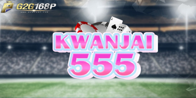 KWANJAI 555